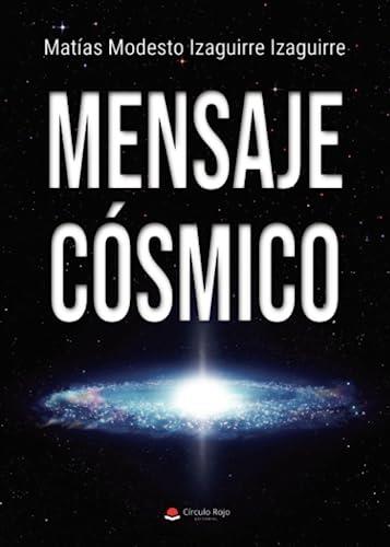MENSAJE CÓSMICO | 9788411596787 | MODESTO IZAGUIRRE IZAGUIRRE, MATÍAS