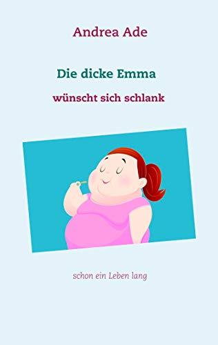 DIE DICKE EMMA WÜNSCHT SICH SCHLANK | 9783749499892 | ADE, ANDREA