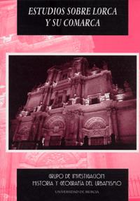 ESTUDIOS SOBRE LORCA Y SU COMARCA | 9788483716489 | MOLINA MOLINA, ÁNGEL LUIS / ANDRÉS SARASA, JOSÉ LUIS / EIROA GARCÍA, JORGE JUAN / EIROA RODRÍGUEZ, J