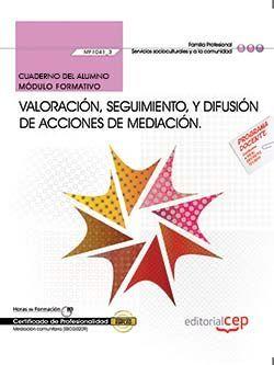 CUADERNO DEL ALUMNO. VALORACIÓN, SEGUIMIENTO, Y DIFUSIÓN DE ACCIONES DE MEDIACIÓN (MF1041_3). CERTIFICADOS DE PROFESIONALIDAD. MEDIACIÓN COMUNITARIA ( | 9788468169408 | HERNÁNDEZ MARÍN, EUGENIA