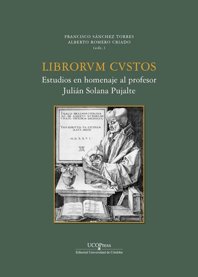 LIBRORUM CUSTOS ESTUDIO EN HOMENAJE A JULIAN SOLANA PUJALTE | 9788499278544