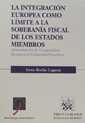 INTEGRACIÓN EUROPEA COMO LÍMITE A LA SOBERANÍA FISCAL DE LOS ESTADOS MIEMBROS, LA | 9788484420286 | ROCHE LAGUNA, IRENE