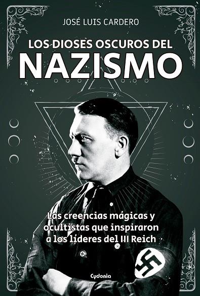 DIOSES OSCUROS DEL NAZISMO, LOS | 9788494722394 | CARDERO LÓPEZ, JOSÉ LUIS
