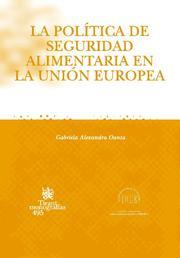 POLÍTICA DE SEGURIDAD ALIMENTARIA EN LA UNIÓN EUROPEA, LA | 9788484568810 | ALEXANDRA OANTA, GABRIELA