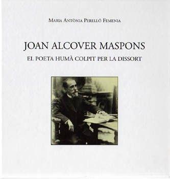 JOAN ALCOVER MASPONS. EL POETA HUMÀ COLPIT PER LA DISSORT | 9788427308916 | PERELLO, ANTONIA MA.