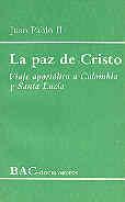 PAZ DE CRISTO, LA. VIAJE APOSTÓLICO A COLOMBIA Y SANTA LUCÍA | 9788422012597 | JUAN PABLO II