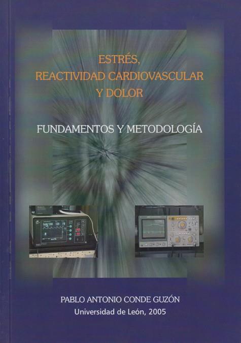 ESTRÉS, REACTIVIDAD CARDIOVASCULSAR Y DOLOR. FUNDAMENTOS Y METODOLOGÍA | 9788497731690 | CONDE GUZÓN, PABLO ANTONIO