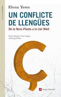 CONFLICTE DE LLENGÜES, UN : DE LA NOVA PLANTA A LA LLEI WERT | 9788416139361 | YESTE, ELENA