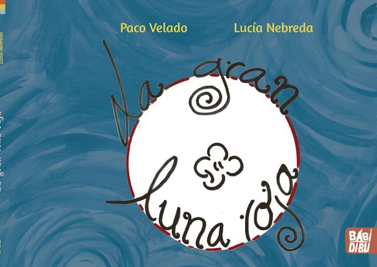 GRAN LUNA ROJA, LA | 9788419228581 | VELADO, PACO