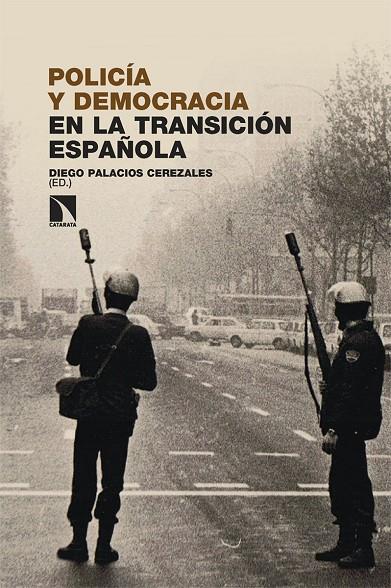 POLICÍA Y DEMOCRACIA EN LA TRANSICIÓN ESPAÑOLA | 9788410676688 | PALACIOS CEREZALES, DIEGO
