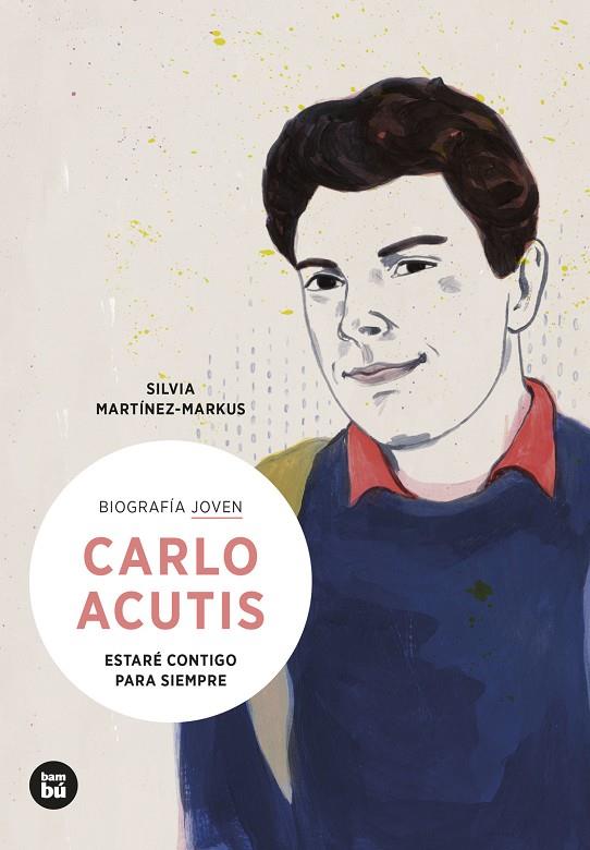 CARLO ACUTIS ESTARE CONTIGO PARA SIEMPRE | 9788483439418 | MARTINEZ-MARKUS, SILVIA