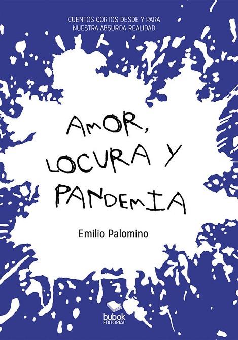 AMOR, LOCURA Y PANDEMIA | 9788468565774 | PALOMINO, EMILIO