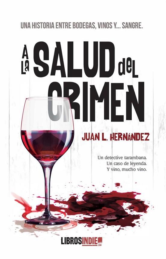 A LA SALUD DEL CRIMEN | 9788418822735 | HERNANDEZ, JUAN L.