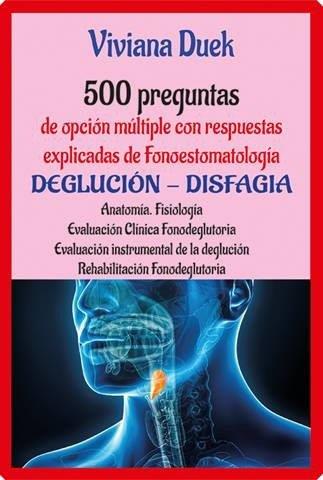 500 PREGUNTAS OPCION MULTIPLE CON RESPUESTAS EXPLICADAS- DEGLUCION DISFAGIA | 9789875706224 | DUEK, VIVIANA