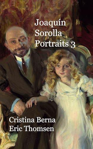 JOAQUIN SOROLLA PORTRAITS 3 | 9788411748421 | BERNA, CRISTINA / THOMSEN, ERIC