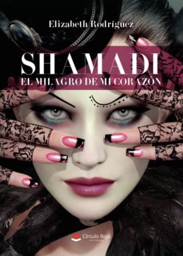 SHAMADI EL MILAGRO DE MI CORAZÓN | 9788411456234 | RODRÍGUEZ, ELIZABETH