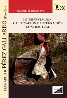 INTERPRETACION, CALIFICACION E INTEGRACION CONTRACTUAL | 9789563928204 | PEREZ GALLARDO, LEONARDO B.