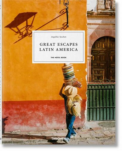 GREAT ESCAPES LATIN AMERICA. THE HOTEL BOOK | 9783836584364