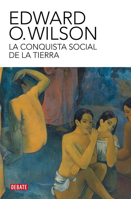 CONQUISTA SOCIAL DE LA TIERRA, LA | 9788410214002 | WILSON, EDWARD O.