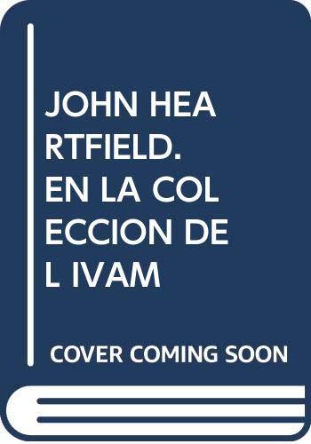 JOHN HEARTFIELD. EN LA COLECCION DEL IVAM | 9788489413900 | RADIC, SALLY