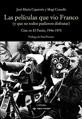 PELÍCULAS QUE VIO FRANCO, LAS | 9788437638072 | CAPARRÓS LERA, JOSÉ MARÍA / CRUSELLS VALETA, MAGÍ