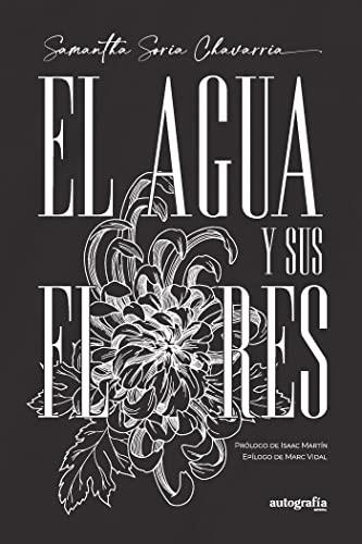 AGUA Y SUS FLORES, EL | 9788419692672 | SORIA CHAVARRIA, SAMANTHA