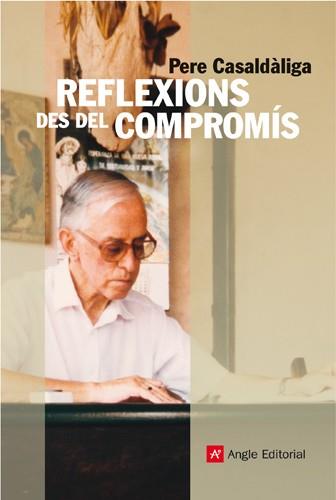 REFLEXIONS DES DEL COMPROMIS | 9788496521728 | CASALDALIGA, PERE