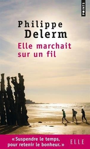 ELLE MARCHAIT SUR UN FIL | 9782757851944 | DELERM, PHILIPPE