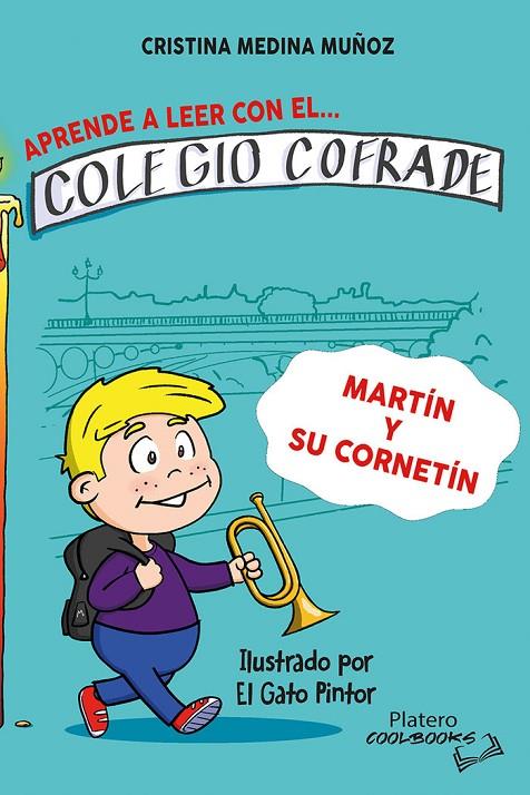 APRENDE A LEER CON EL COLEGIO COFRADE. MARTÍN Y SU CORNETÍN | 9788410062351 | MEDINA MUÑOZ, CRISTINA / PINTOR, EL GATO