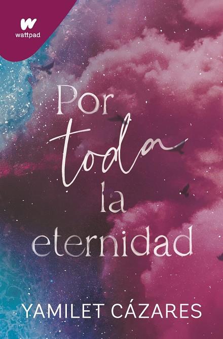 TE AMARÉ 02. POR TODA LA ETERNIDAD | 9788419501622 | CAZARES, YAMILET
