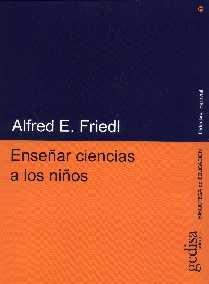 ENSEÑAR CIENCIAS A LOS NIÑOS | 9788474327236 | FRIEDL, ALFRED