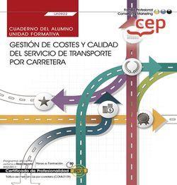 CUADERNO DEL ALUMNO. GESTIÓN DE COSTES Y CALIDAD DEL SERVICIO DE TRANSPORTE POR CARRETERA (UF0922). CERTIFICADOS DE PROFESIONALIDAD. TRÁFICO DE MERCAN | 9788418338373