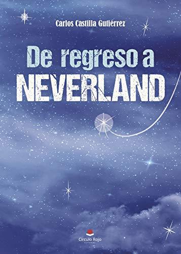 DE REGRESO A NEVERLAND | 9788491607137 | CASTILLA GUTIÉRREZ, CARLOS