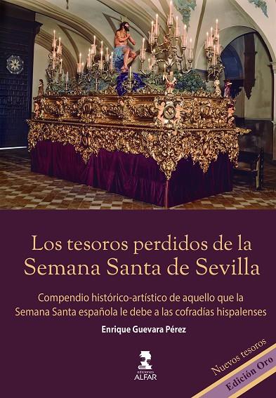 TESOROS PERDIDOS DE LA SEMANA SANTA DE SEVILLA, LOS (EDICIÓN ORO) | 9788410286481 | GUEVARA PÉREZ, ENRIQUE
