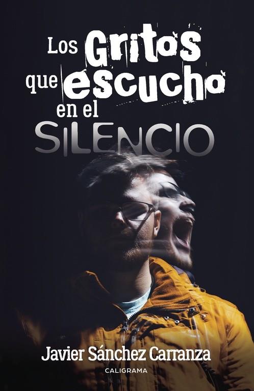 GRITOS QUE ESCUCHO EN EL SILENCIO, LOS | 9788491124726 | CARRANZA, JAVIER SÁNCHEZ