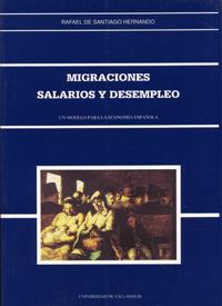 MIGRACIONES, SALARIOS Y DESEMPLEO. UN MODELO PARA LA ECONOMÍA ESPAÑOLA. | 9788477624066 | SANTIAGO HERNANDO, RAFAEL DE