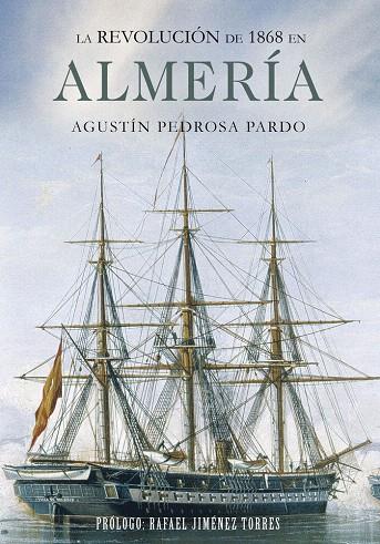 REVOLUCIÓN DE 1868 EN ALMERÍA, LA | 9788417965105 | PEDROSA PARDO, AGUSTIN