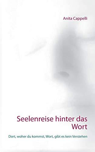 SEELENREISE HINTER DAS WORT | 9783750410138 | CAPPELLI, ANITA