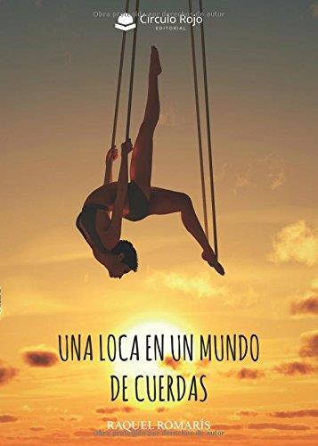 LOCA EN UN MUNDO DE CUERDAS, UNA | 9788491750673 | ROMARÍS, RAQUEL