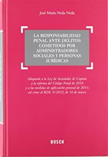 RESPONSABILIDAD PENAL ANTE DELITOS COMETIDOS POR ADMINISTRADORES SOCIALES Y PERSONAS JURÍDICAS, LA | 9788497908955 | NEILA NEILA, JOSÉ MARÍA