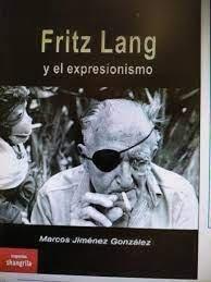 FRITZ LANG Y EL EXPRESIONISMO | 9788412477719 | JIMENEZ GONZALEZ, MARCOS
