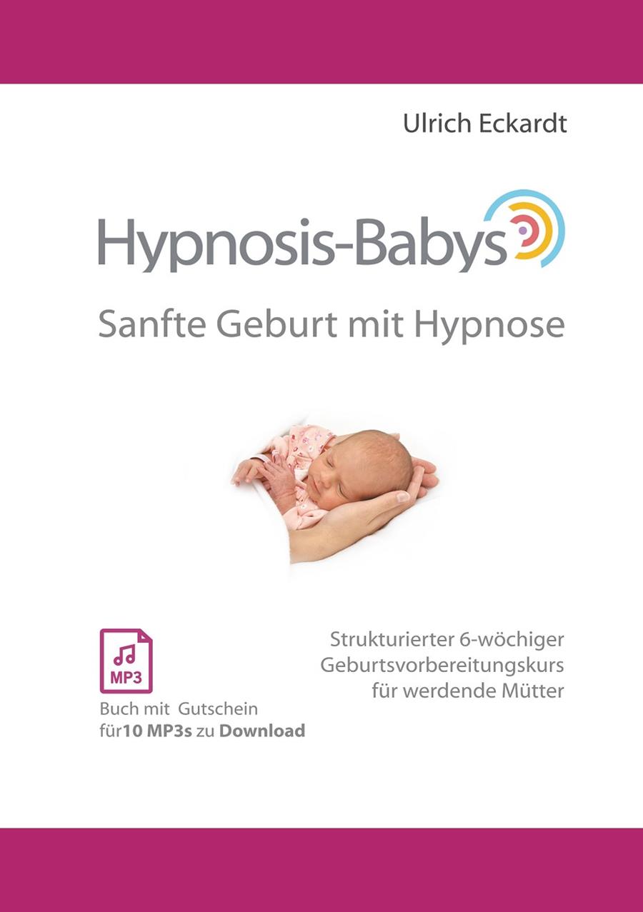 HYPNOSIS-BABYS - SANFTE GEBURT MIT HYPNOSE | 9783746097336 | ECKARDT, ULRICH