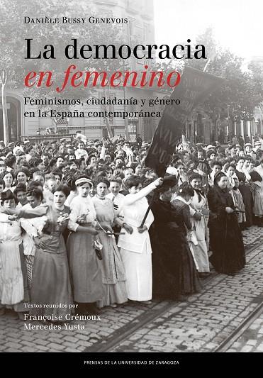 DEMOCRACIA EN FEMENINO, LA. FEMINISMOS, CIUDADANÍA Y GÉNERO EN LA ESPAÑA CONTEMPORANIA | 9788416933501 | BUSSY GENEVOIS, DANIÈLE