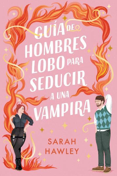 GUÍA DE HOMBRES LOBO PARA SEDUCIR A UNA VAMPIRA 03 | 9788410391192 | HAWLEY, SARAH