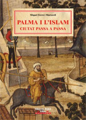 PALMA I L'ISLAM -CIUTAT PASSA A PASSA- | 9788479671129 | FERRA MARTORELL, MIQUEL
