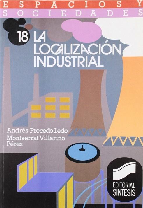 LOCALIZACIÓN INDUSTRIAL, LA | 9788477381556 | PRECEDO LEDO, ANDRÉS / VILLARINO PÉREZ, MONTSERRAT