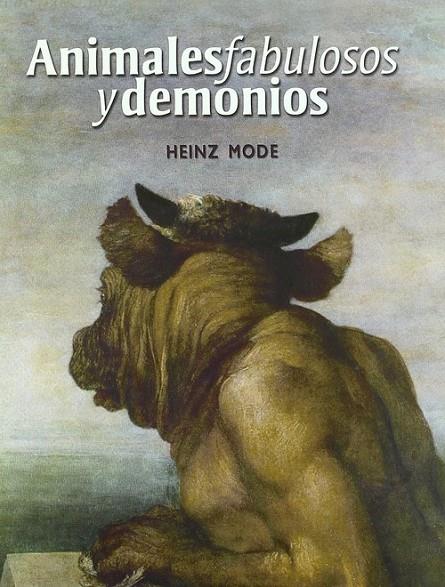 ANIMALES FABULOSOS Y DEMONIOS | 9786071601681 | MODE, HEINZ