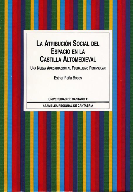 ATRIBUCIÓN SOCIAL DEL ESPACIO EN LA CASTILLA ALTOMEDIEVAL, LA | 9788481021011 | PEÑA COBOS, ESTHER
