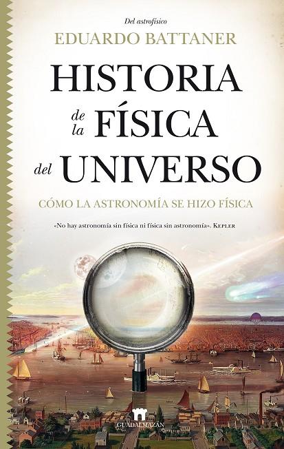 HISTORIA DE LA FISICA DEL UNIVERSO | 9788417547417 | BATTANER, EDUARDO