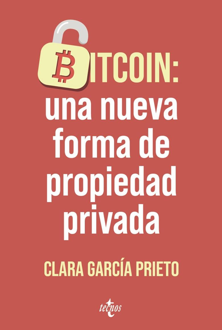 BITCOIN : UNA NUEVA FORMA DE PROPIEDAD PRIVADA | 9788430994205 | GARCÍA PRIETO, CLARA